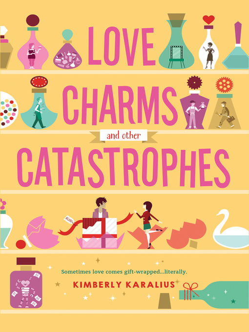 Title details for Love Charms and Other Catastrophes by Kimberly Karalius - Wait list